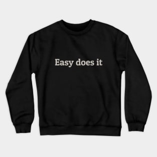 Easy Does It Crewneck Sweatshirt